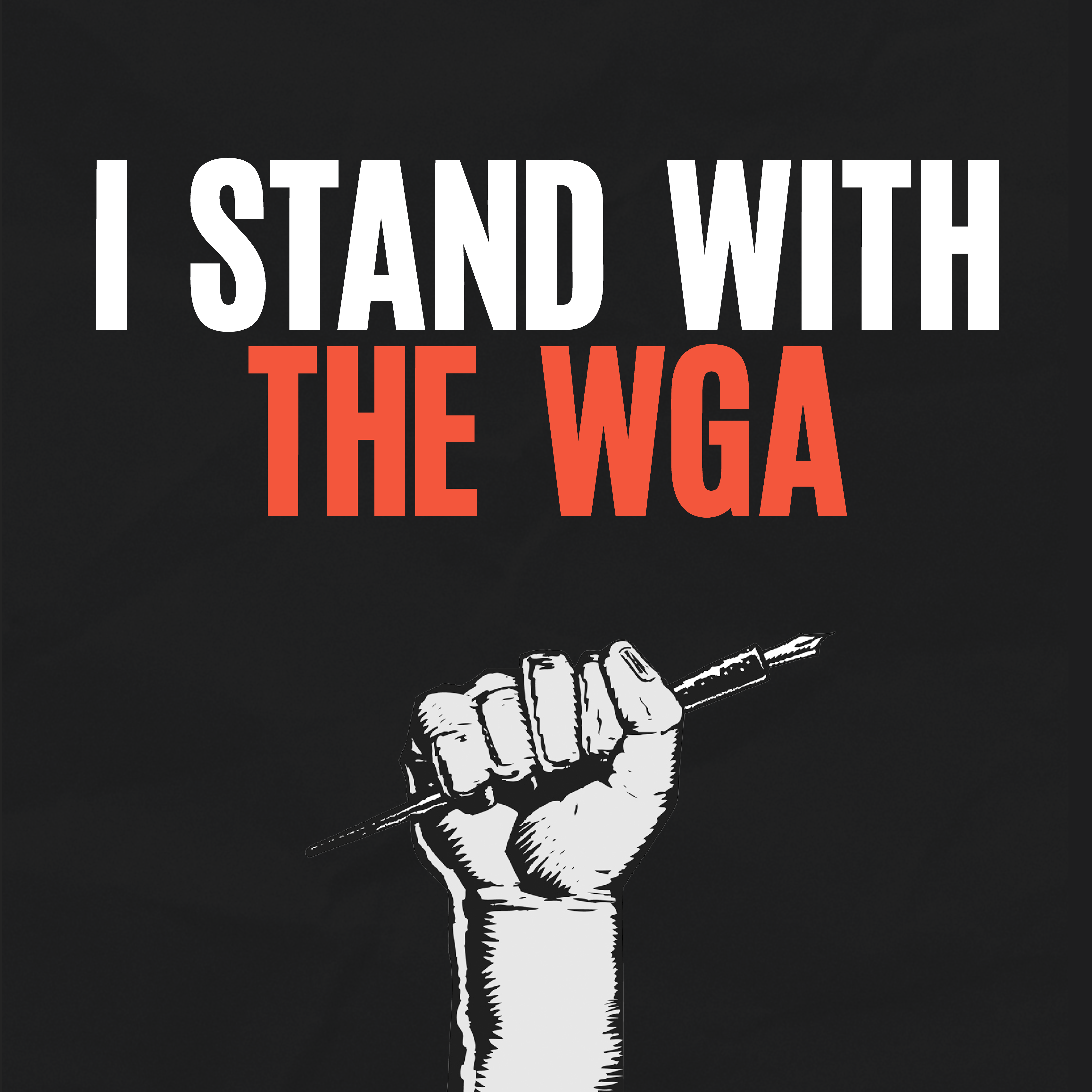 A black square featuring a pen in a raised fist, beneath block text: "I STAND WITH THE WGA".